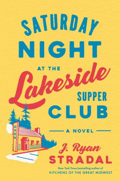 Saturday night at the lakeside supper club - Saturday Night at the Lakeside Supper Club. A Novel. By: J. Ryan Stradal. Narrated by: Aspen Vincent. Length: 9 hrs and 20 mins. 3.8 (97 ratings) Try for $0.00. Prime …